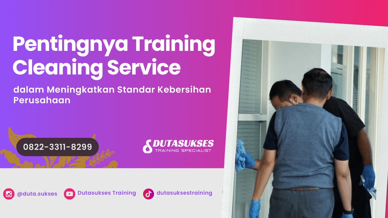 Pentingnya Training Cleaning Service dalam Meningkatkan Standar Kebersihan Perusahaan
