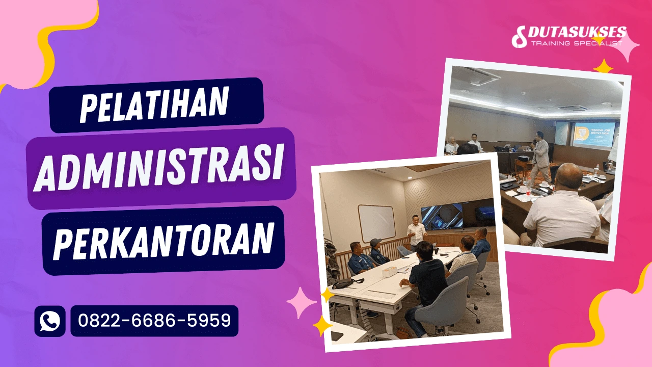 Pelatihan Administrasi Perkantoran: Cara Meningkatkan Efisiensi dan Produktivitas Kerja